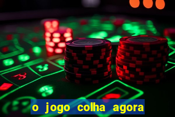 o jogo colha agora paga mesmo